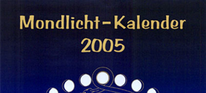 weiter: Mondlichtkalender 2005 - Bestellseite